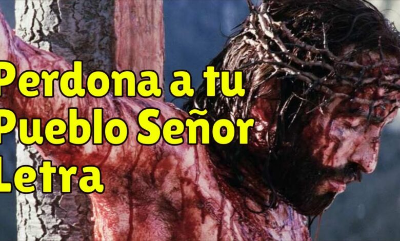 Perdona a tu pueblo seño letra: 5 curiosidades impactantes 1 perdona a tu pueblo seño letra