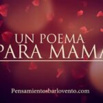 Poema a mamá: 7 conmovedores versos para expresar tu amor 5 poema a mama