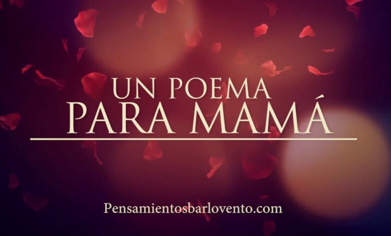 Poema a mamá: 7 conmovedores versos para expresar tu amor 1 poema a mama
