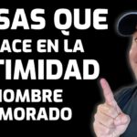 si un hombre te hace esto en la intimidad realmente te ama