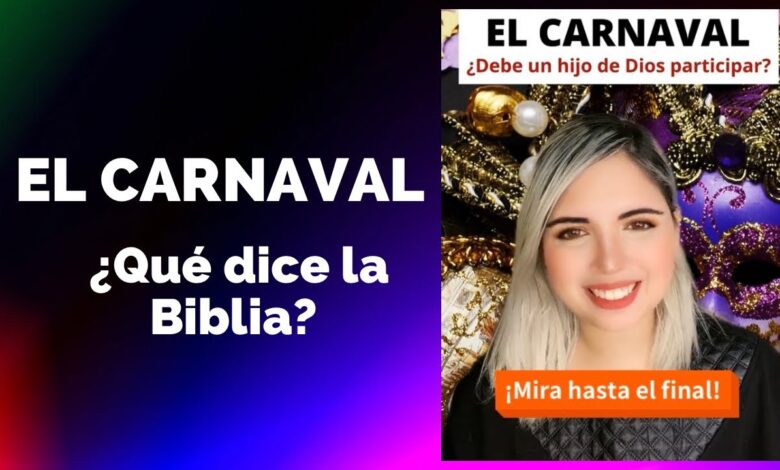 Significado del carnaval lo que dice la biblia: 5 lecciones importantes 1 significado del carnaval lo que dice la biblia