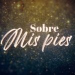 Sobre mis pies letra: 7 claves para comprenderla mejor 5 sobre mis pies letra