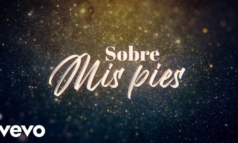 Sobre mis pies letra: 7 claves para comprenderla mejor 1 sobre mis pies letra